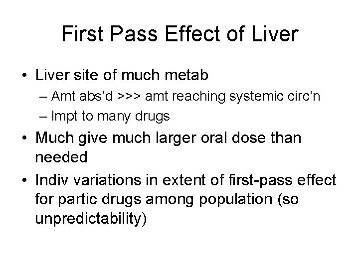 First Pass Effect of Liver • Liver site of much metab – Amt abs’d