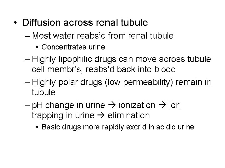  • Diffusion across renal tubule – Most water reabs’d from renal tubule •