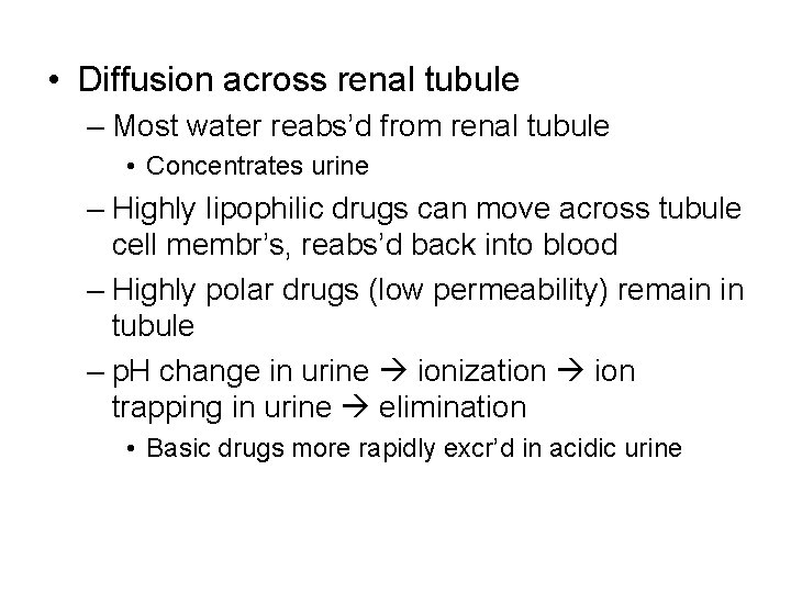  • Diffusion across renal tubule – Most water reabs’d from renal tubule •