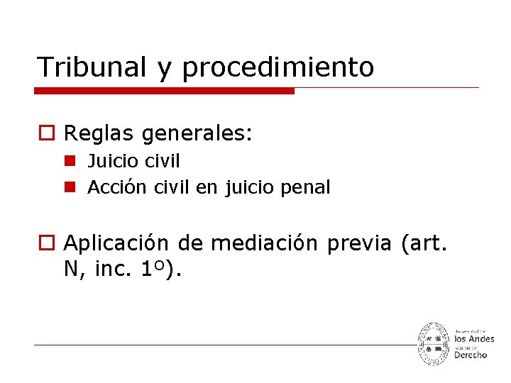 Tribunal y procedimiento o Reglas generales: n Juicio civil n Acción civil en juicio