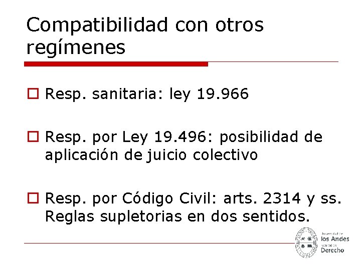 Compatibilidad con otros regímenes o Resp. sanitaria: ley 19. 966 o Resp. por Ley