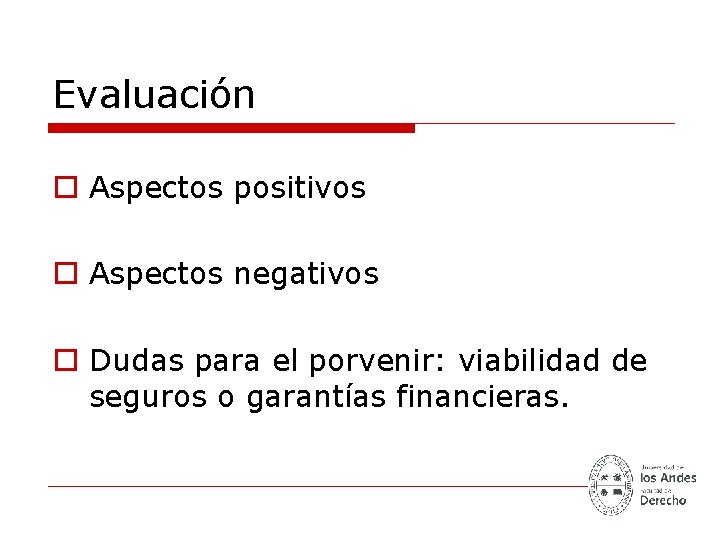 Evaluación o Aspectos positivos o Aspectos negativos o Dudas para el porvenir: viabilidad de