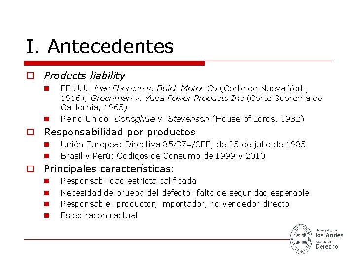 I. Antecedentes o Products liability n n EE. UU. : Mac Pherson v. Buick
