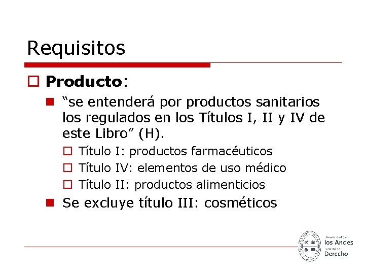 Requisitos o Producto: n “se entenderá por productos sanitarios los regulados en los Títulos