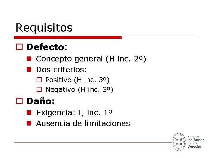 Requisitos o Defecto: n Concepto general (H inc. 2º) n Dos criterios: o Positivo