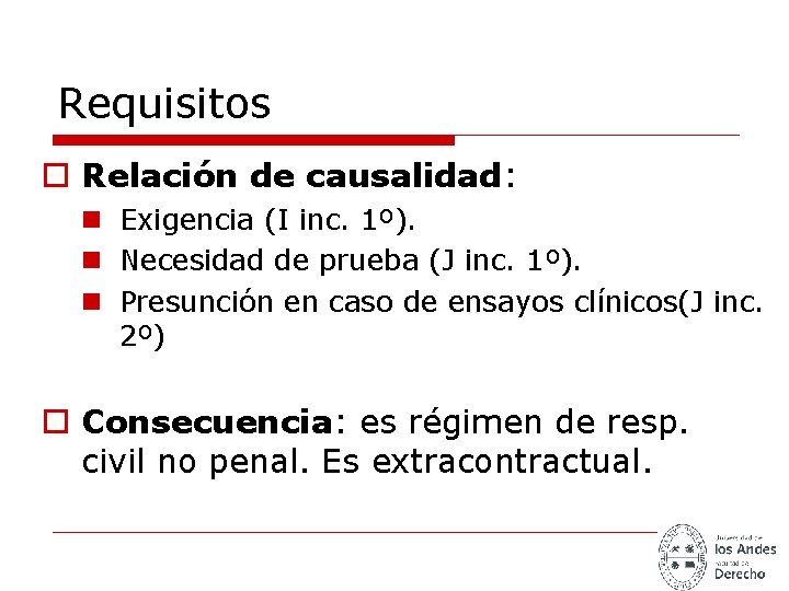 Requisitos o Relación de causalidad: n Exigencia (I inc. 1º). n Necesidad de prueba