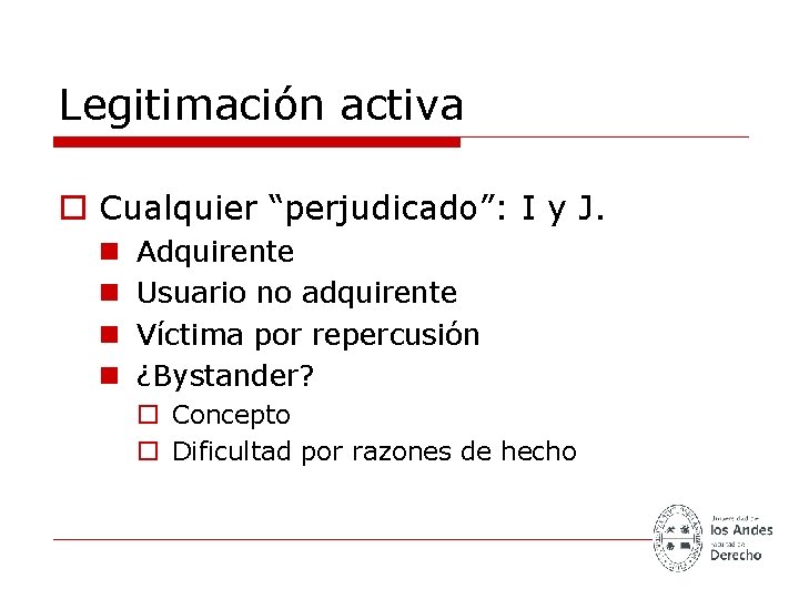 Legitimación activa o Cualquier “perjudicado”: I y J. n n Adquirente Usuario no adquirente