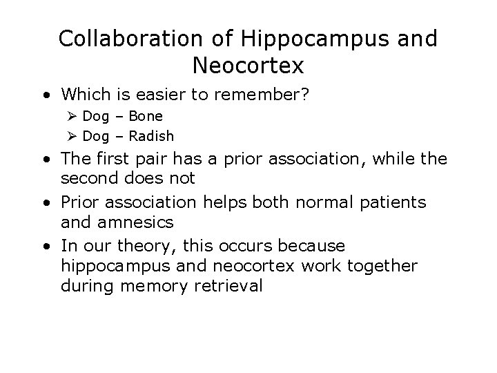 Collaboration of Hippocampus and Neocortex • Which is easier to remember? Ø Dog –