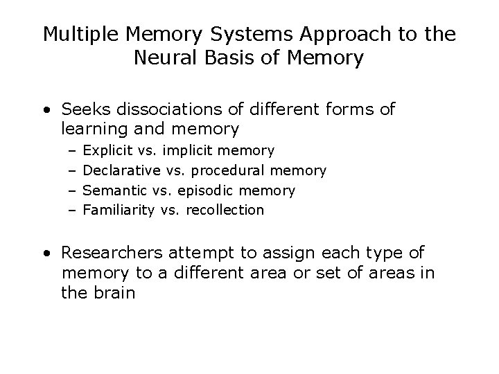 Multiple Memory Systems Approach to the Neural Basis of Memory • Seeks dissociations of