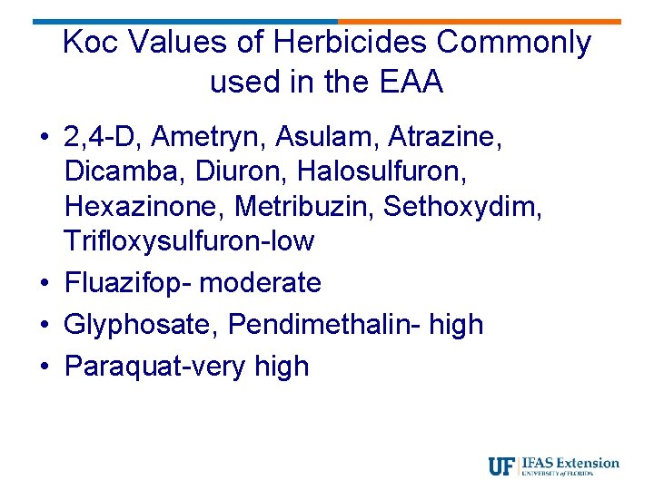 Koc Values of Herbicides Commonly used in the EAA • 2, 4 -D, Ametryn,