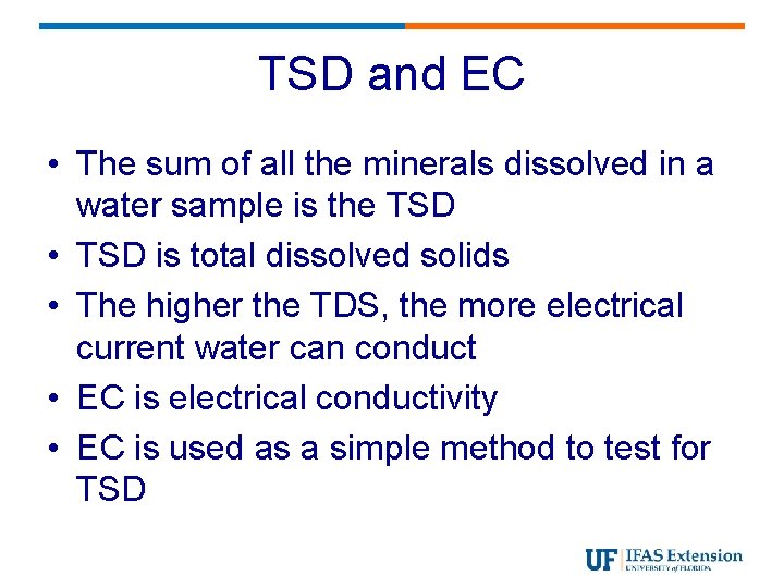 TSD and EC • The sum of all the minerals dissolved in a water