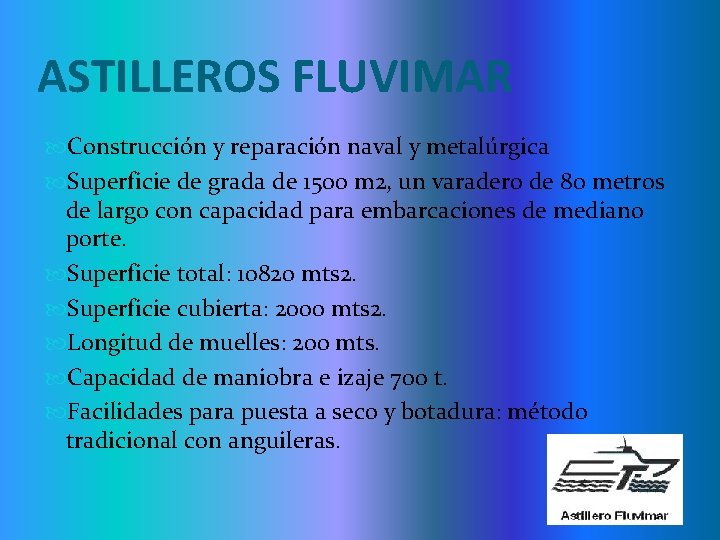 ASTILLEROS FLUVIMAR Construcción y reparación naval y metalúrgica Superficie de grada de 1500 m