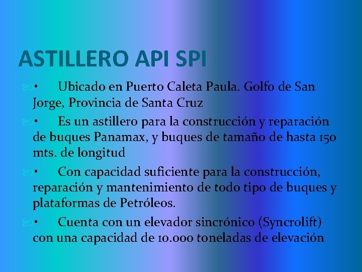 ASTILLERO API SPI • Ubicado en Puerto Caleta Paula. Golfo de San Jorge, Provincia