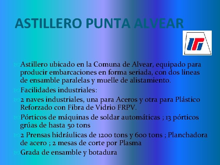 ASTILLERO PUNTA ALVEAR Astillero ubicado en la Comuna de Alvear, equipado para producir embarcaciones