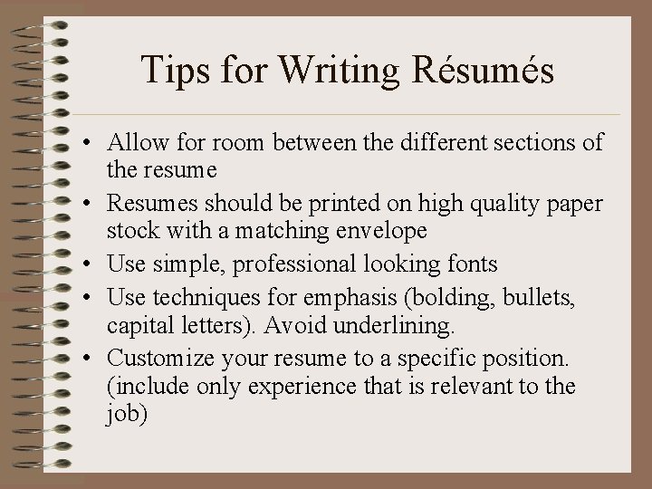 Tips for Writing Résumés • Allow for room between the different sections of the