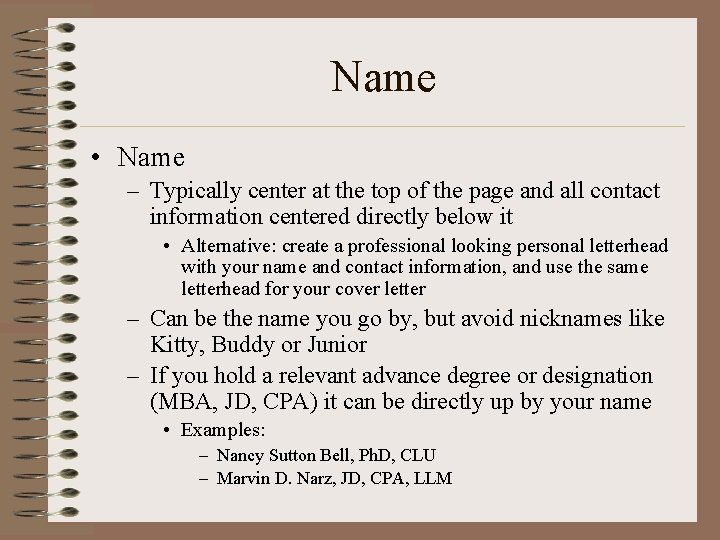 Name • Name – Typically center at the top of the page and all