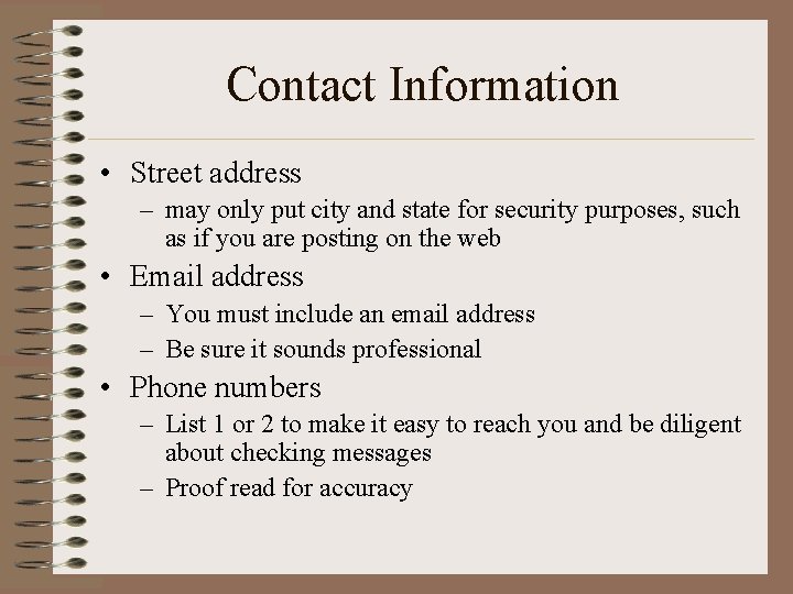 Contact Information • Street address – may only put city and state for security