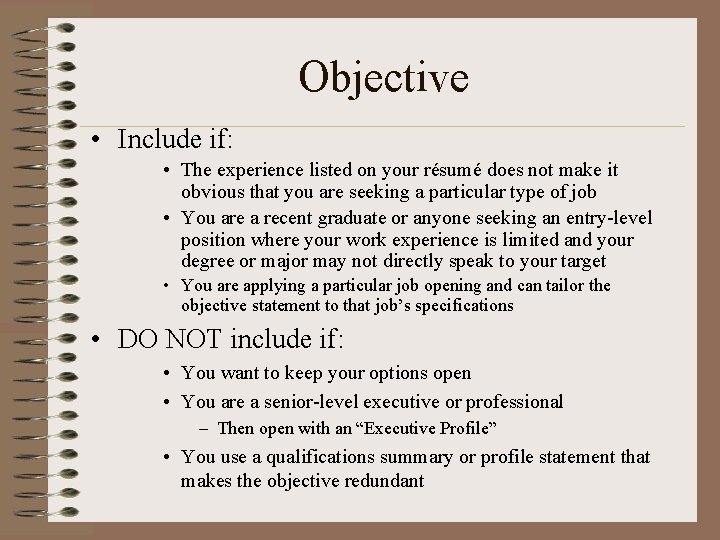 Objective • Include if: • The experience listed on your résumé does not make