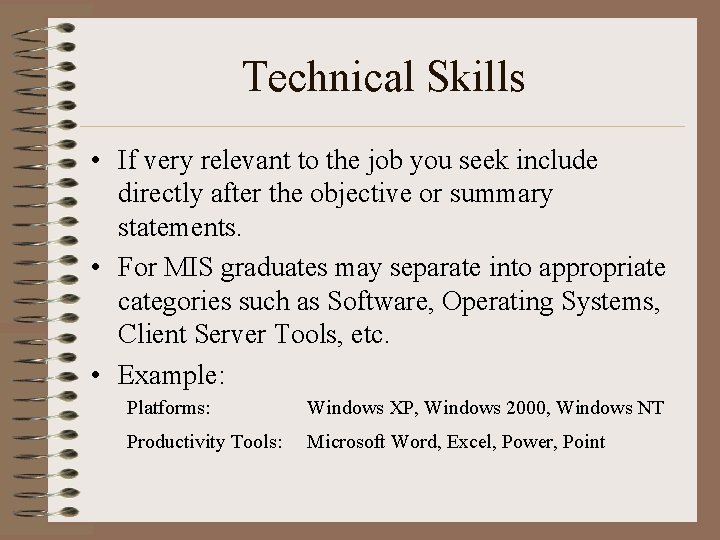 Technical Skills • If very relevant to the job you seek include directly after