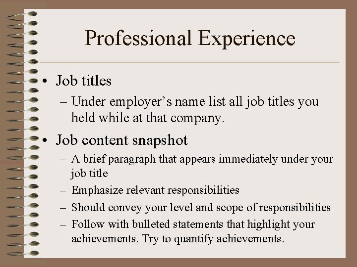 Professional Experience • Job titles – Under employer’s name list all job titles you