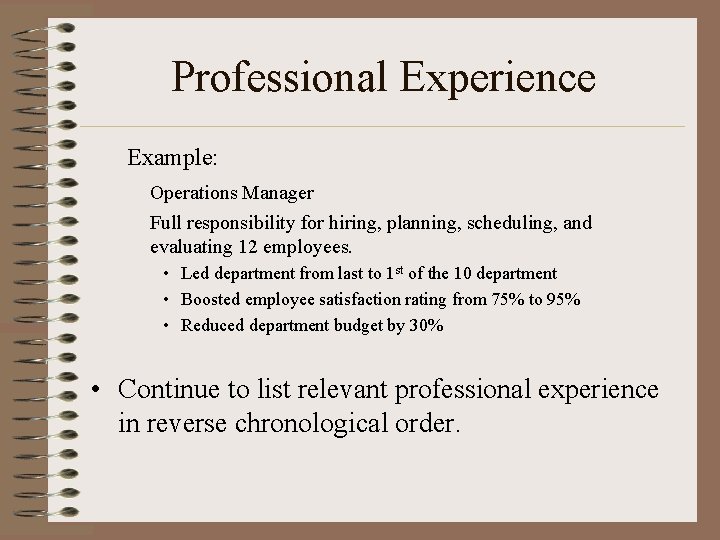 Professional Experience Example: Operations Manager Full responsibility for hiring, planning, scheduling, and evaluating 12