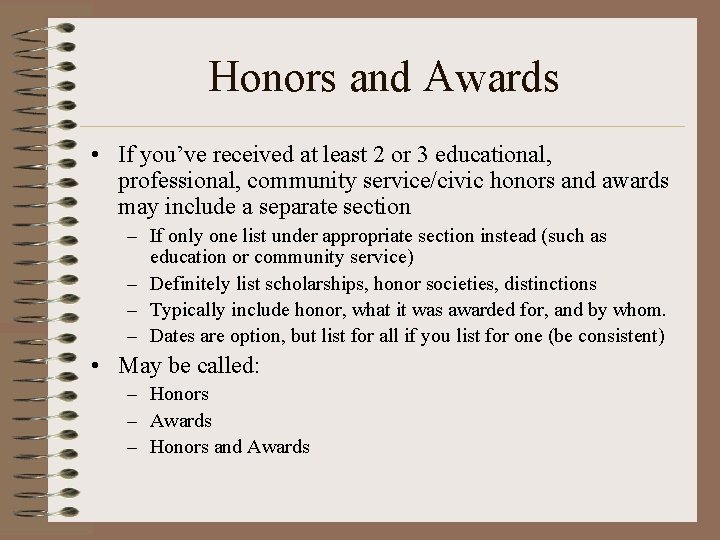 Honors and Awards • If you’ve received at least 2 or 3 educational, professional,