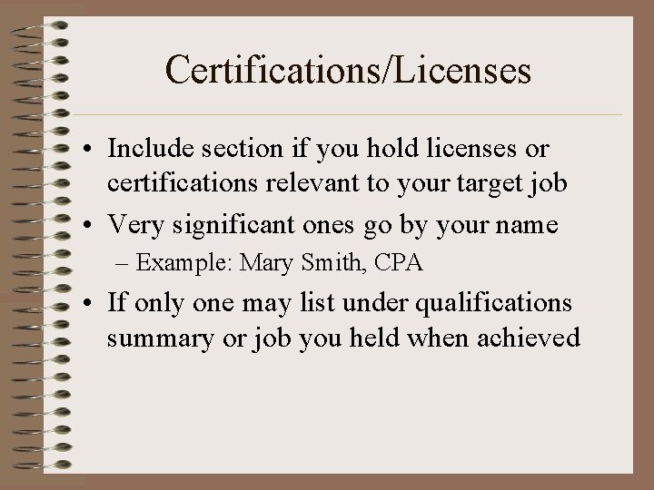 Certifications/Licenses • Include section if you hold licenses or certifications relevant to your target