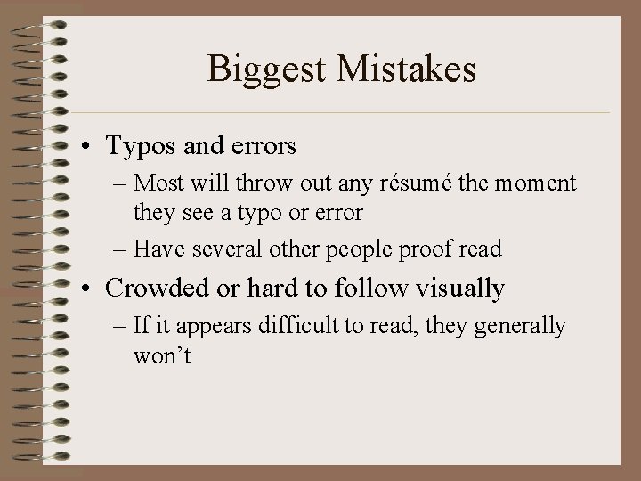 Biggest Mistakes • Typos and errors – Most will throw out any résumé the