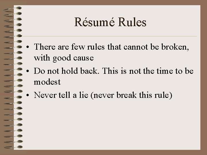 Résumé Rules • There are few rules that cannot be broken, with good cause