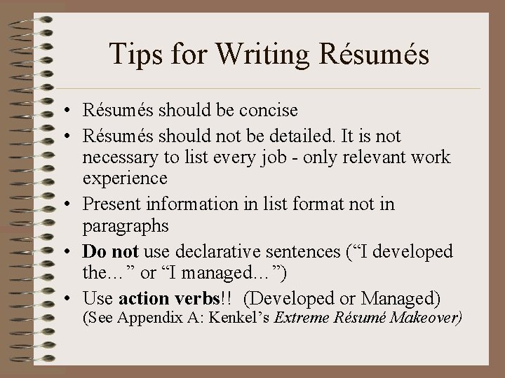 Tips for Writing Résumés • Résumés should be concise • Résumés should not be