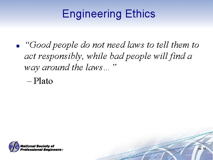 Engineering Ethics n “Good people do not need laws to tell them to act