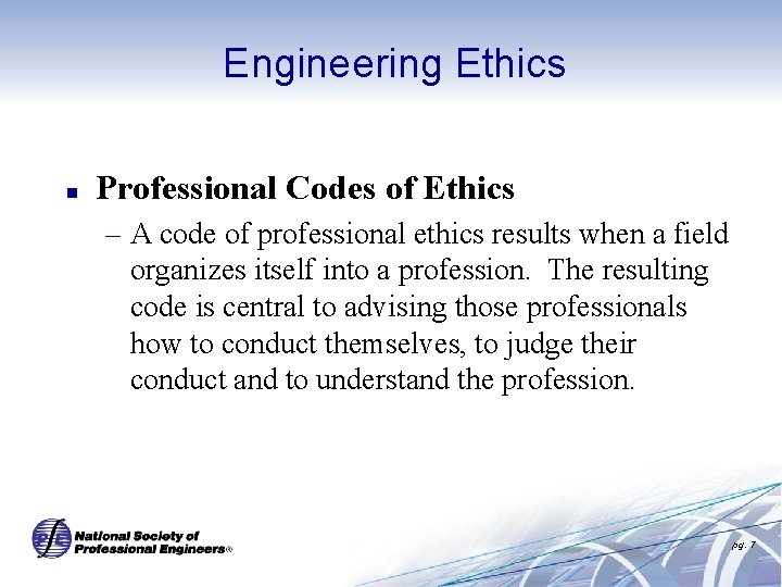 Engineering Ethics n Professional Codes of Ethics – A code of professional ethics results