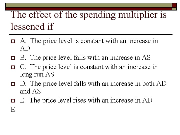 The effect of the spending multiplier is lessened if o o o E A.