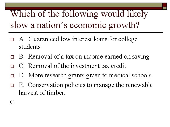 Which of the following would likely slow a nation’s economic growth? o o o