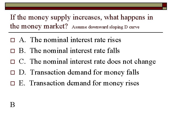 If the money supply increases, what happens in the money market? Assume downward sloping