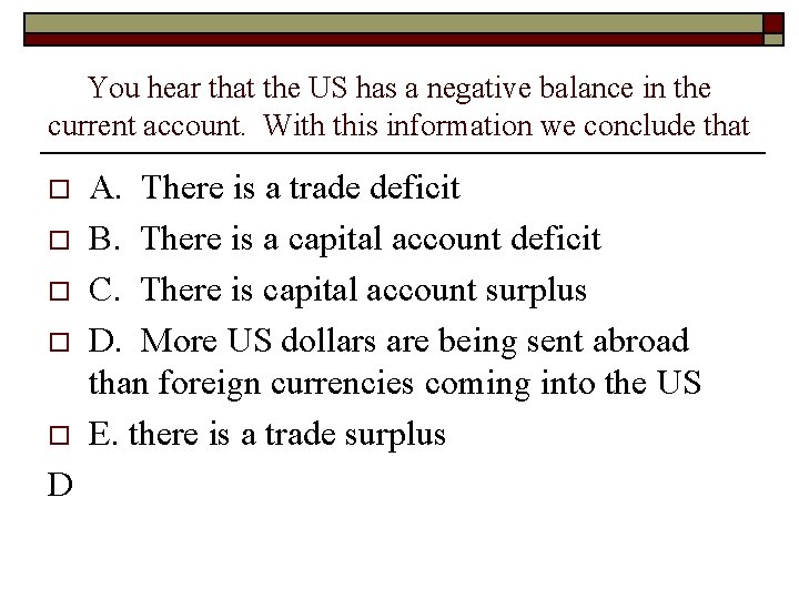 You hear that the US has a negative balance in the current account. With