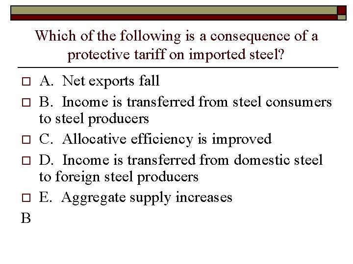 Which of the following is a consequence of a protective tariff on imported steel?