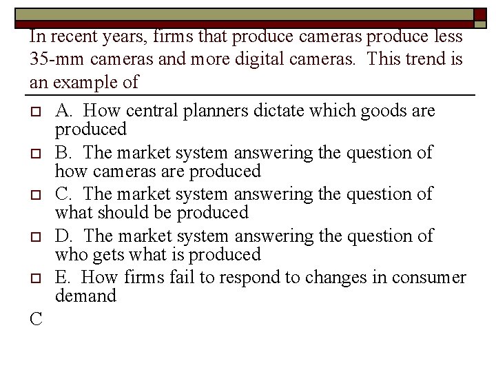 In recent years, firms that produce cameras produce less 35 -mm cameras and more