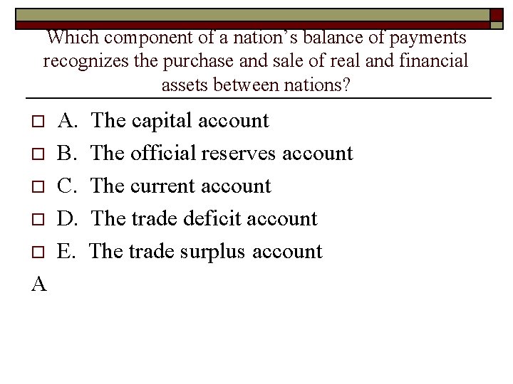 Which component of a nation’s balance of payments recognizes the purchase and sale of