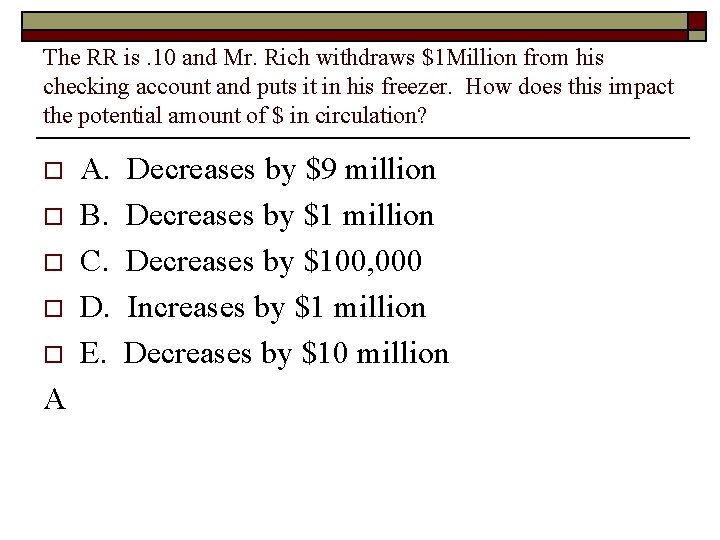 The RR is. 10 and Mr. Rich withdraws $1 Million from his checking account