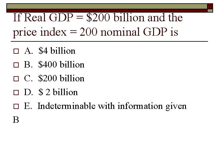 If Real GDP = $200 billion and the price index = 200 nominal GDP