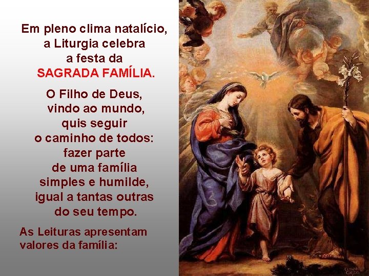 Em pleno clima natalício, a Liturgia celebra a festa da SAGRADA FAMÍLIA. O Filho