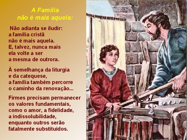 A Família não é mais aquela: Não adianta se iludir: a família cristã não