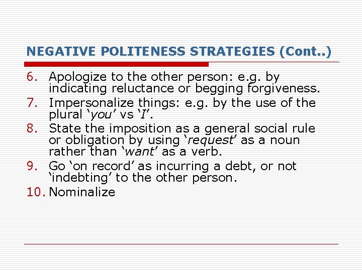 NEGATIVE POLITENESS STRATEGIES (Cont. . ) 6. Apologize to the other person: e. g. NEGATIVE POLITENESS STRATEGIES (Cont. . ) 6. Apologize to the other person: e. g.