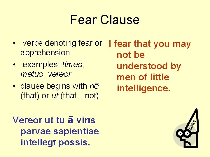 Fear Clause • verbs denoting fear or I fear that you may apprehension not