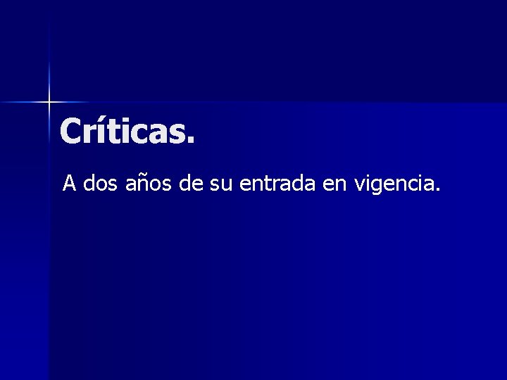 Críticas. A dos años de su entrada en vigencia. 