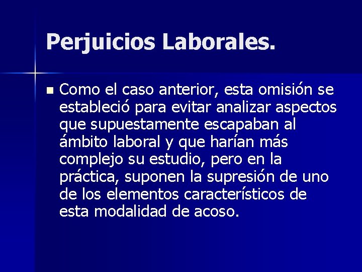 Perjuicios Laborales. n Como el caso anterior, esta omisión se estableció para evitar analizar