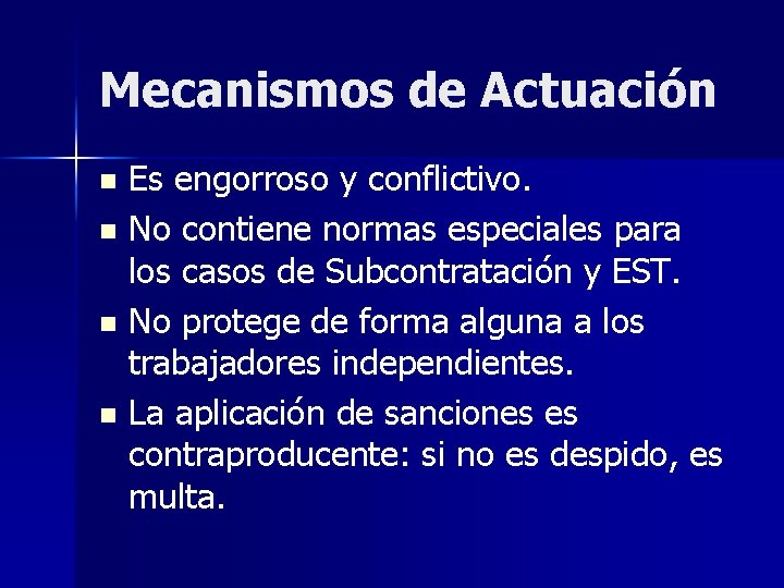 Mecanismos de Actuación Es engorroso y conflictivo. n No contiene normas especiales para los