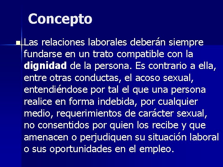 Concepto n Las relaciones laborales deberán siempre fundarse en un trato compatible con la