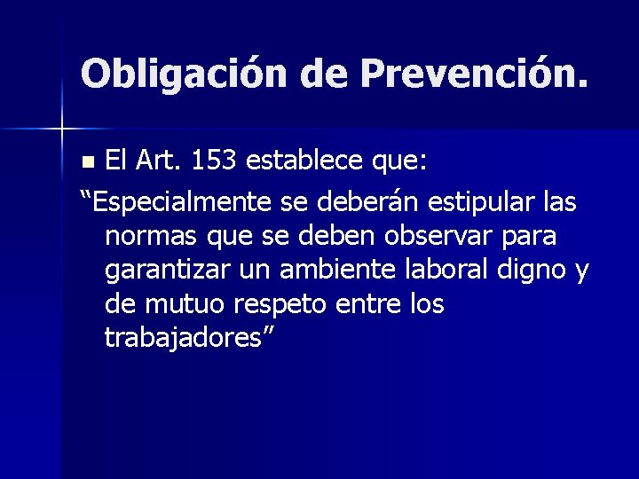 Obligación de Prevención. El Art. 153 establece que: “Especialmente se deberán estipular las normas